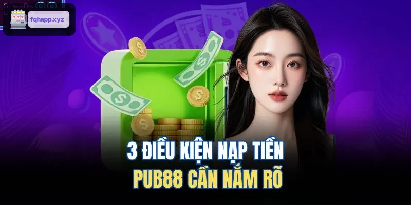 3 điều kiện nạp tiền WIN79 cần nắm rõ