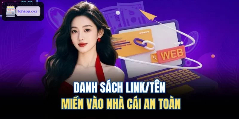Danh sách đường link và tên miền chính thức của nhà cái an toàn
