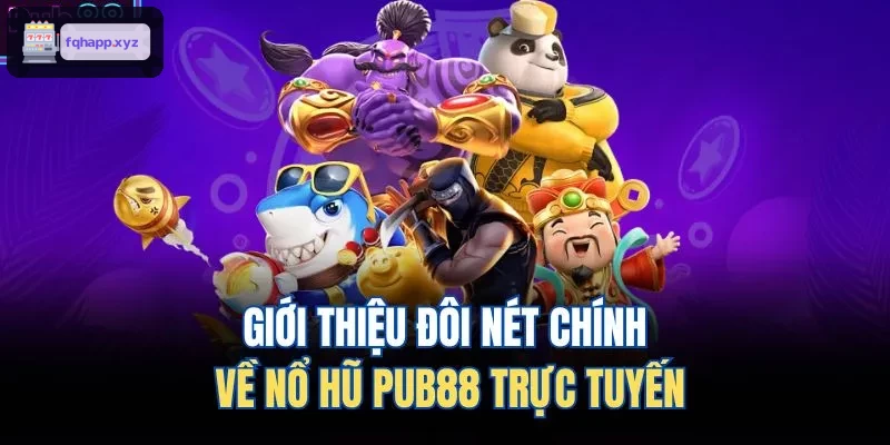 Giới thiệu đôi nét chính về nổ hũ WIN79 trực tuyến