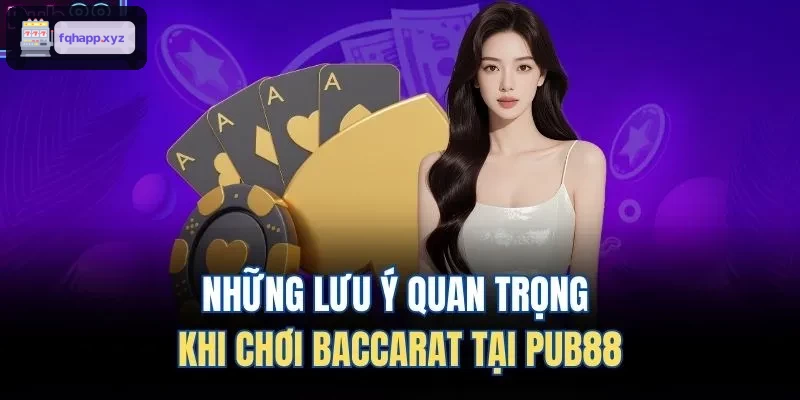 Những lưu ý quan trọng khi chơi Baccarat tại WIN79